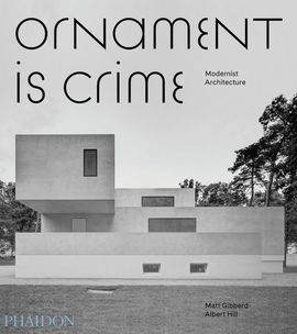 ORNAMENT IS CRIME: MODERNIST ARCHITECTURE