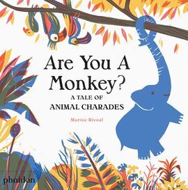 ARE YOU A MONKEY?,  A TALE OF ANIMAL CHARADES
