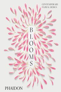 BLOOMS. CONTEMPORANY FLORAL DESIGN