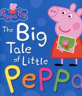 PEPPA PIG: THE BIG TALE OF LITTLE PEPPA