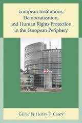 EUROPEAN INSTITUTIONS DEMOCRATIZATION AND HUMAN RIGHTS PROTECTION IN THE EUROPEAN PERIPHERY