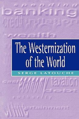 THE WESTERNIZATION OF THE WORLD