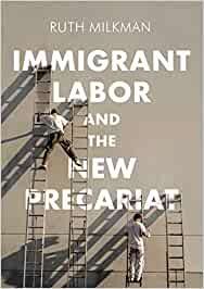 IMMIGRANT LABOR AND THE NEW PRECARIAT