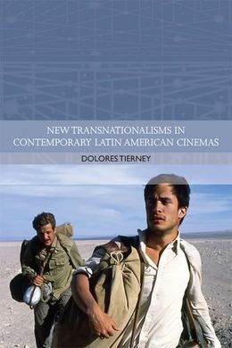 NEW TRASNATIONALISMS IN CONTEMPORARY LATIN AMERICAN CINEMAS