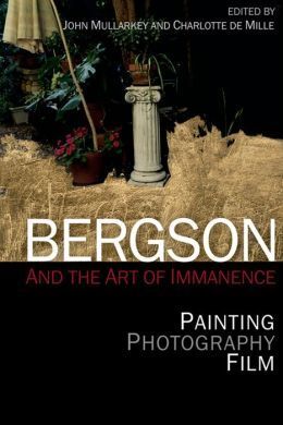 BERGSON AND THE ART OF IMMANENCE