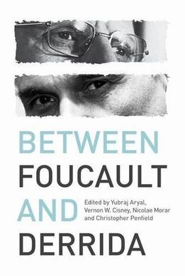 BETWEEN FOUCAULT AND DERRIDA