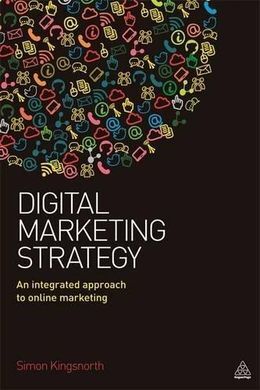 DIGITAL MARKETING STRATEGY AN INTEGRATED APPROACH TO ONLINE