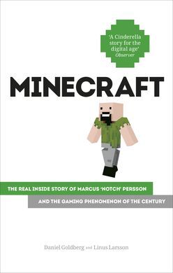 MINECRAFT: THE UNLIKELY TALE OF MARKUS 'NOTCH' PERSSON AND THE GAME THAT CHANGED