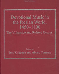 DEVOTIONAL MUSIC IN THE IBERIAN WORLD, 1450-1800. THE VILLANCICO AND RELATED GENRES