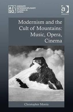 MODERNISM AND THE CULT OF MOUNTAINS: MUSIC, OPERA, CINEMA