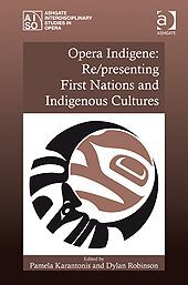 OPERA INDIGENE: RE/PRESENTING FIRST NATIONS AND INDIGENOUS CULTURES