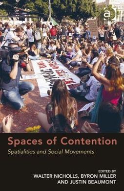 SPACES OF CONTENTION: SPATIALITIES AND SOCIAL MOVEMENTS