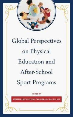 GLOBAL PERSPECTIVES ON PHYSICAL EDUCATION AND AFTER-SCHOOL SPORT PROGRAMS