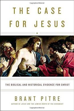 THE CASE FOR JESUS: THE BIBLICAL AND HISTORICAL EVIDENCE FOR CHRIST