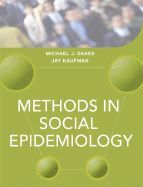 METHODS IN SOCIAL EPIDEMIOLOGY: RESEARCH DESIGN AND METHODS