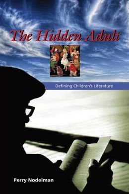 THE HIDDEN ADULT: DEFINING CHILDREN'S LITERATURE