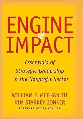 ENGINE OF IMPACT: ESSENTIALS OF STRATEGIC LEADERSHIP IN THE NONPROFIT SECTOR