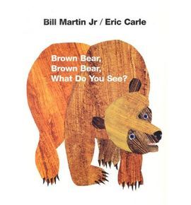 BROWN BEAR, BROWN BEAR, WHAT DO YOU SEE?