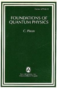 FOUNDATIONS OF QUANTUM PHYSICS