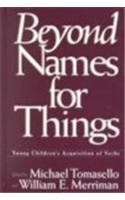BEYOND NAMES FOR THINGS. YOUNG CHILDREN'S ACQUISITION OF VERBS.