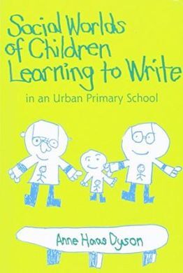 SOCIAL WORLDS OF CHILDREN LEARNING TO WRITE IN AN URBAN PRIMARY SCHOOL