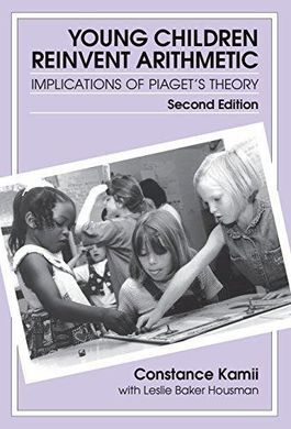 YOUNG CHILDREN REINVENT ARITHMETIC: IMPLICATIONS OF PIAGET'S THEORY- 2º ED-