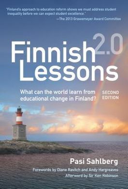 FINNISH LESSONS 2.0: WHAT CAN THE WORLD LEARN FROM EDUCATIONAL CHANGE IN FINLAND?