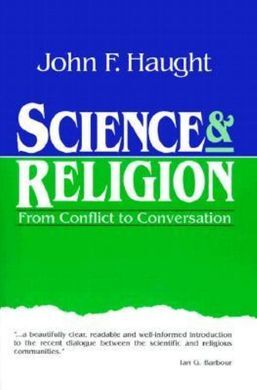 SCIENCE & RELIGION: FROM CONFLICT TO CONVERSATION