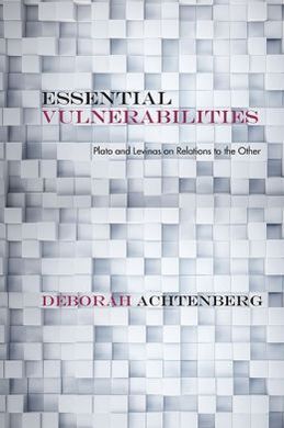 ESSENTIAL VULNERABILITIES: PLATO AND LEVINAS ON RELATIONS TO THE OTHER HARDCOVER (JUN-14)