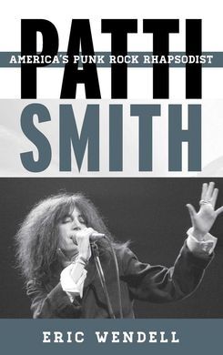 PATTI SMITH: AMERICA'S PUNK ROCK RHAPSODIST