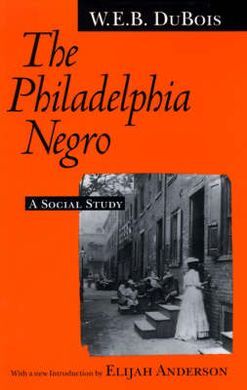 THE PHILADELPHIA NEGRO: A SOCIAL STUDY