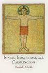 IMAGES, ICONOCLASM, AND THE CAROLINGIANS