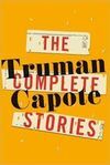 THE COMPLETE STORIES OF TRUMAN CAPOTE