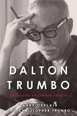DALTON TRUMBO: BLACKLISTED HOLLYWOOD RADICAL