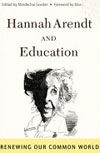 HANNAH ARENDT AND EDUCATION. RENEWING OUR COMMON WORLD