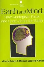 EARTH AND MIND: HOW GEOLOGISTS THINK AND LEARN ABOUT THE EARTH