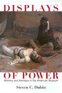 DISPLAY OF POWER. MEMORY AND AMNESIA IN THE AMERICAN MUSEUM
