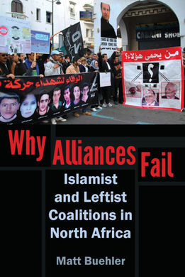 WHY ALLIANCES FAIL. ISLAMIST AND LEFTIST COALITIONS IN NORTH AFRICA
