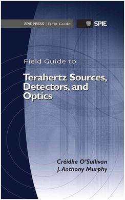 FIELD GUIDE TO TERAHERTZ SOURCES, DETECTORS, AND OPTICS