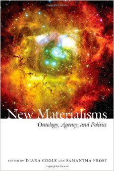 NEW MATERIALISMS: ONTOLOGY, AGENCY AND POLITICS