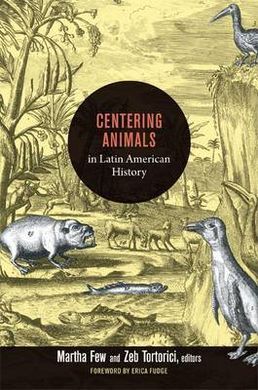 CENTERING ANIMALS IN LATIN AMERICAN HISTORY