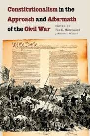 CONSTITUTIONALISM IN THE APPROACH AND AFTERMATH OF CIVIL WAR