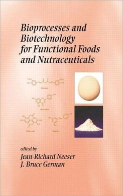 BIOPROCESSES AND BIOTECHNOLOGY FOR FUNCTIONAL FOODS AND NUTRACEUTICALS