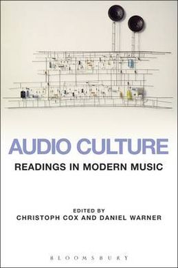 AUDIO CULTURE: READINGS IN MODERN MUSIC