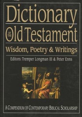 DICTIONARY OF THE OLD TESTAMENT: WISDOM, POETRY & WRITINGS