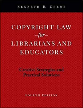 COPYRIGHT LAW FOR LIBRARIANS AND EDUCATORS. 4TH ED.
