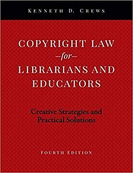 COPYRIGHT LAW FOR LIBRARIANS AND EDUCATORS. 4TH ED.