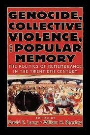 GENOCIDE COLLECTIVE VIOLENCE AND POPULAR MEMORY