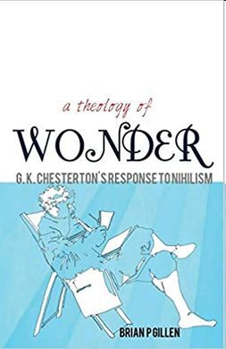 A THEOLOGY OF WONDER. G. K. CHESTERTONS RESPONSE TO NIHILISM
