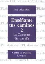 ENSEÑAME TUS CAMINOS 02/LA CUARESMA DIA TRAS DIA